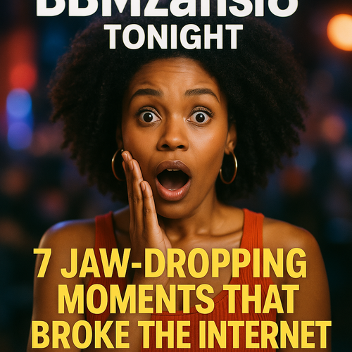 BBMzansi6 Tonight: 7 Jaw-Dropping Moments That Broke The Internet