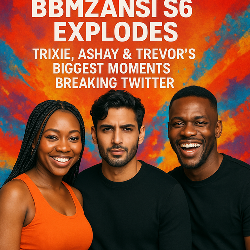 BBMzansi S6 Explodes: Trixie, Ashay & Trevor’s Biggest Moments Breaking Twitter