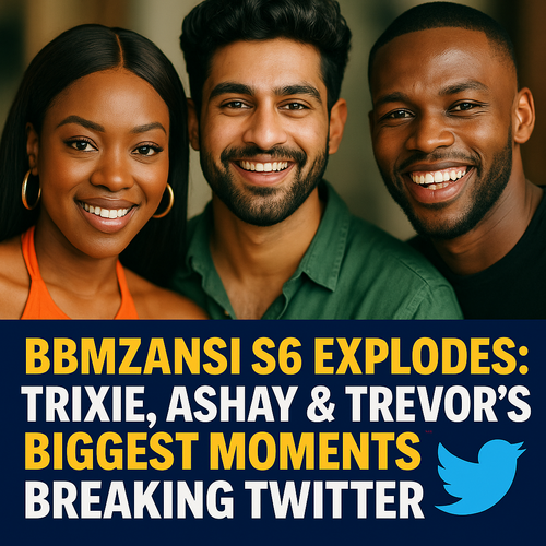 BBMzansi S6 Explodes: Trixie, Ashay & Trevor’s Biggest Moments Breaking Twitter