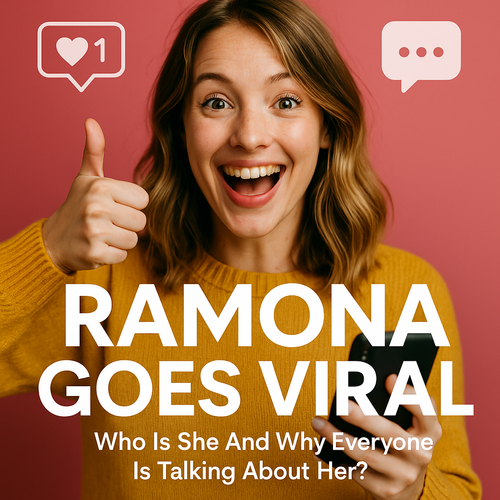 Ramona Goes Viral: Who Is She And Why Everyone Is Talking About Her?