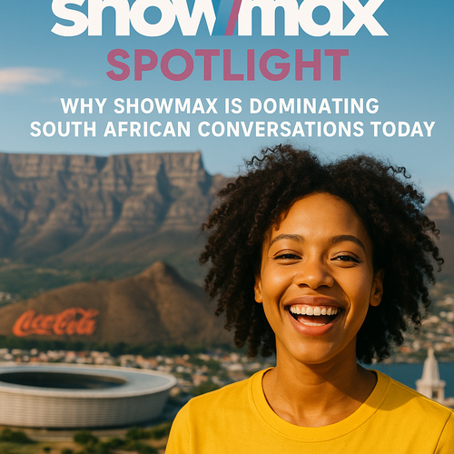 Showmax Spotlight: Why Showmax Is Dominating South African Conversations Today