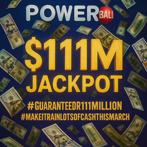 Powerball Power Play: Join The #GuaranteedR111Million & #MakeItRainLotsOfCashThisMarch Craze!